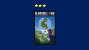 The Next Super Continent Review